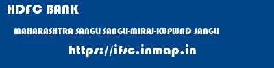 HDFC BANK  MAHARASHTRA SANGLI SANGLI-MIRAJ-KUPWAD SANGLI  ifsc code